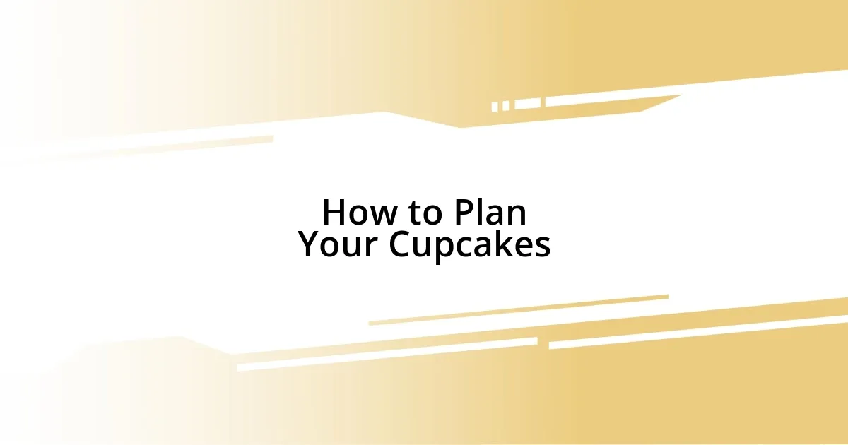 How to Plan Your Cupcakes