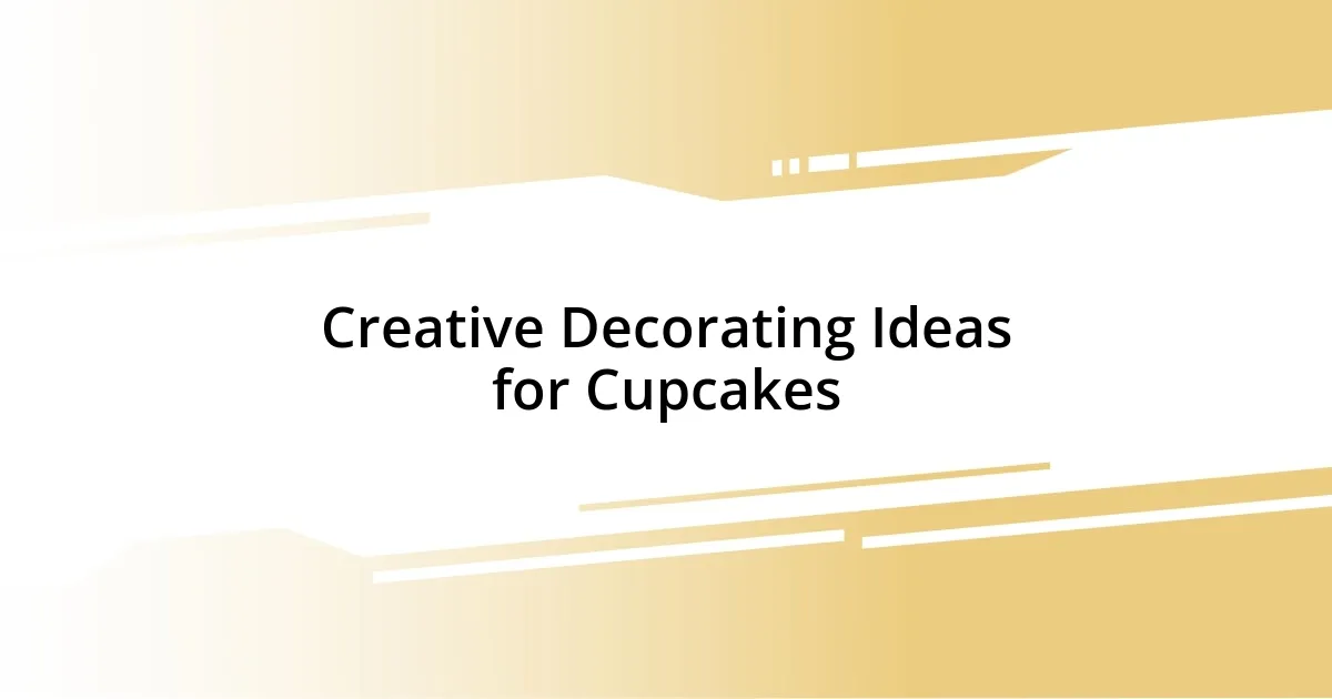 Creative Decorating Ideas for Cupcakes