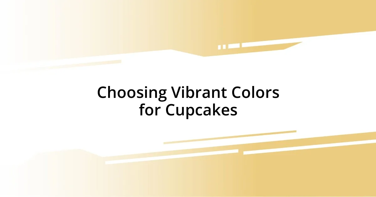 Choosing Vibrant Colors for Cupcakes