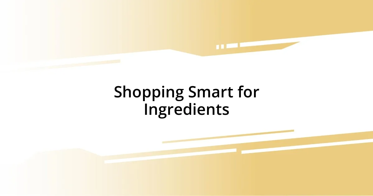 Shopping Smart for Ingredients