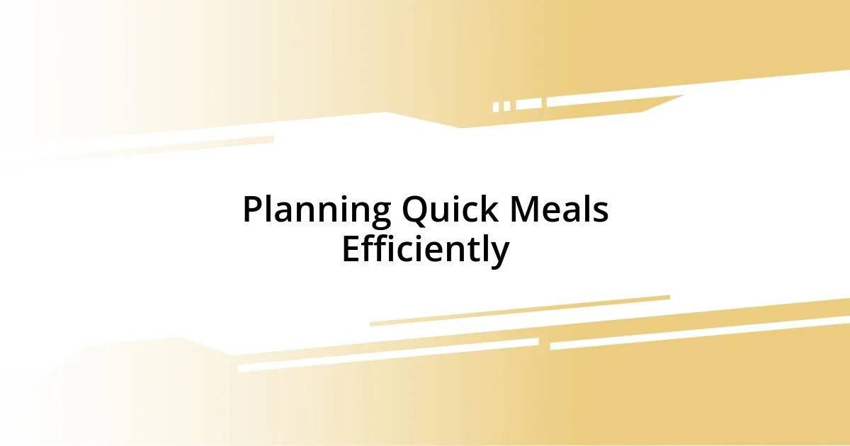 Planning Quick Meals Efficiently