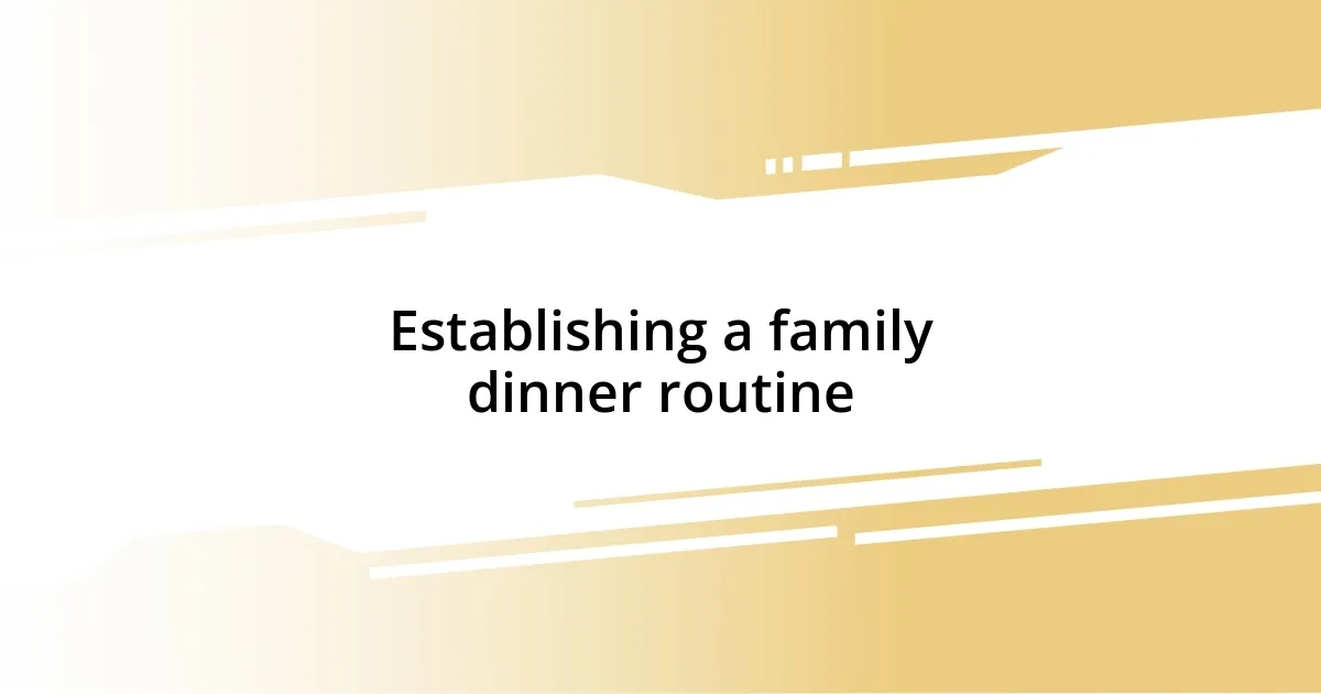 Establishing a family dinner routine