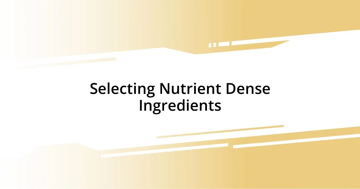 Selecting Nutrient Dense Ingredients