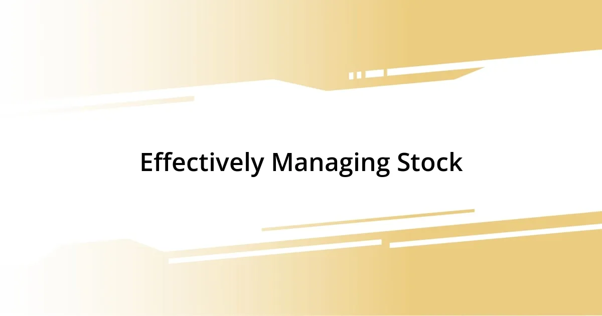 Effectively Managing Stock