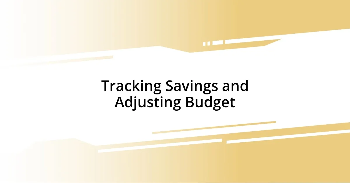 Tracking Savings and Adjusting Budget