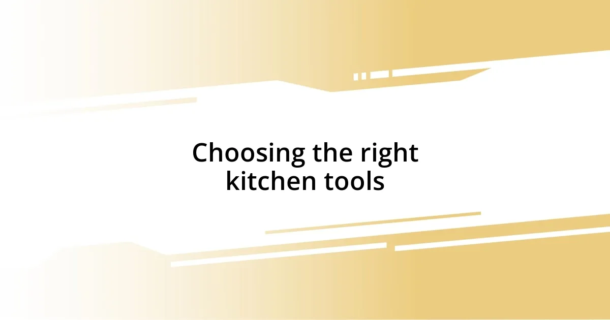 Choosing the right kitchen tools