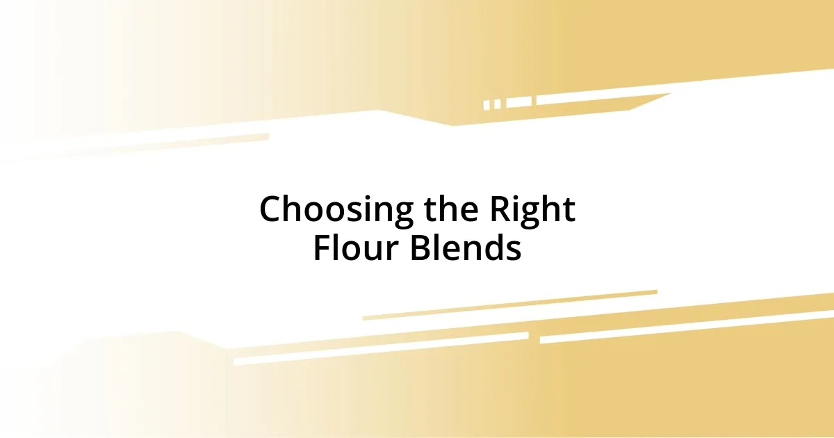 Choosing the Right Flour Blends