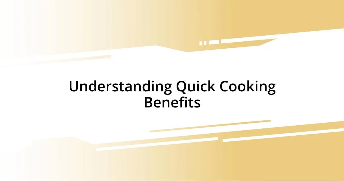 Understanding Quick Cooking Benefits