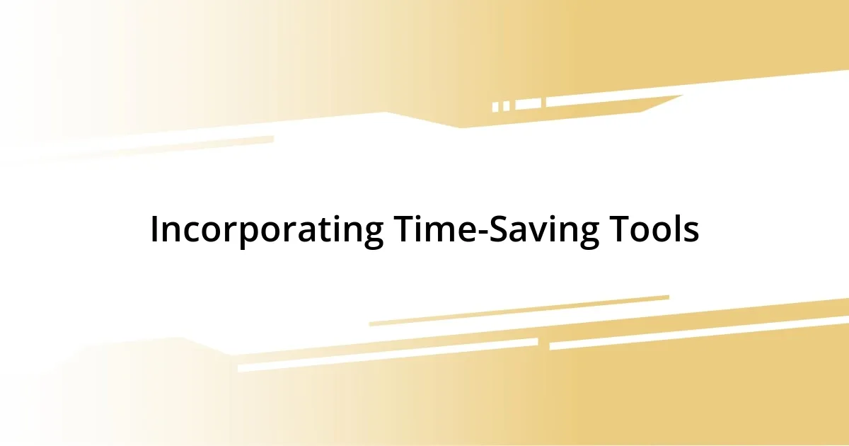 Incorporating Time-Saving Tools