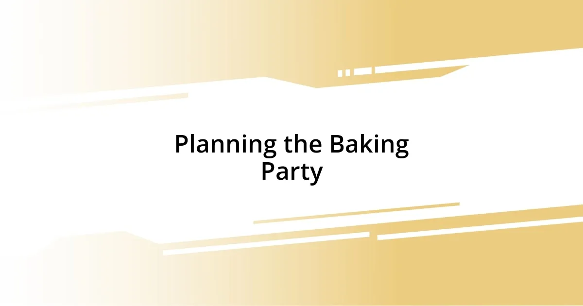 Planning the Baking Party