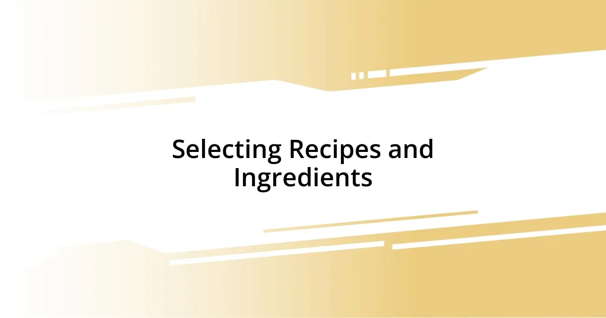 Selecting Recipes and Ingredients