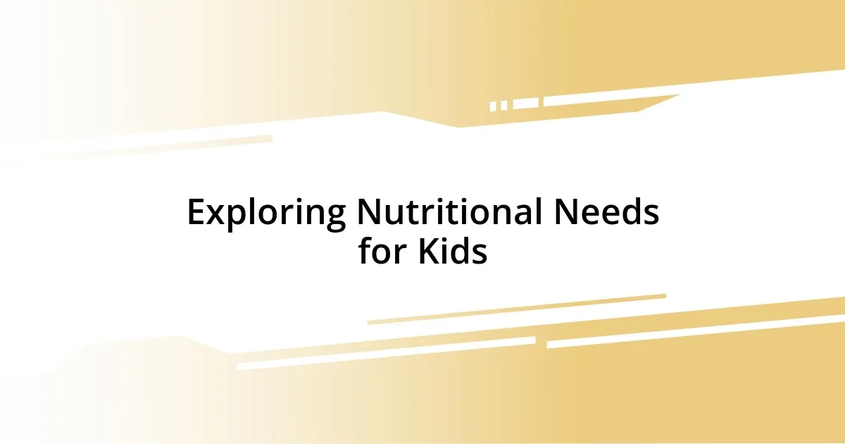 Exploring Nutritional Needs for Kids