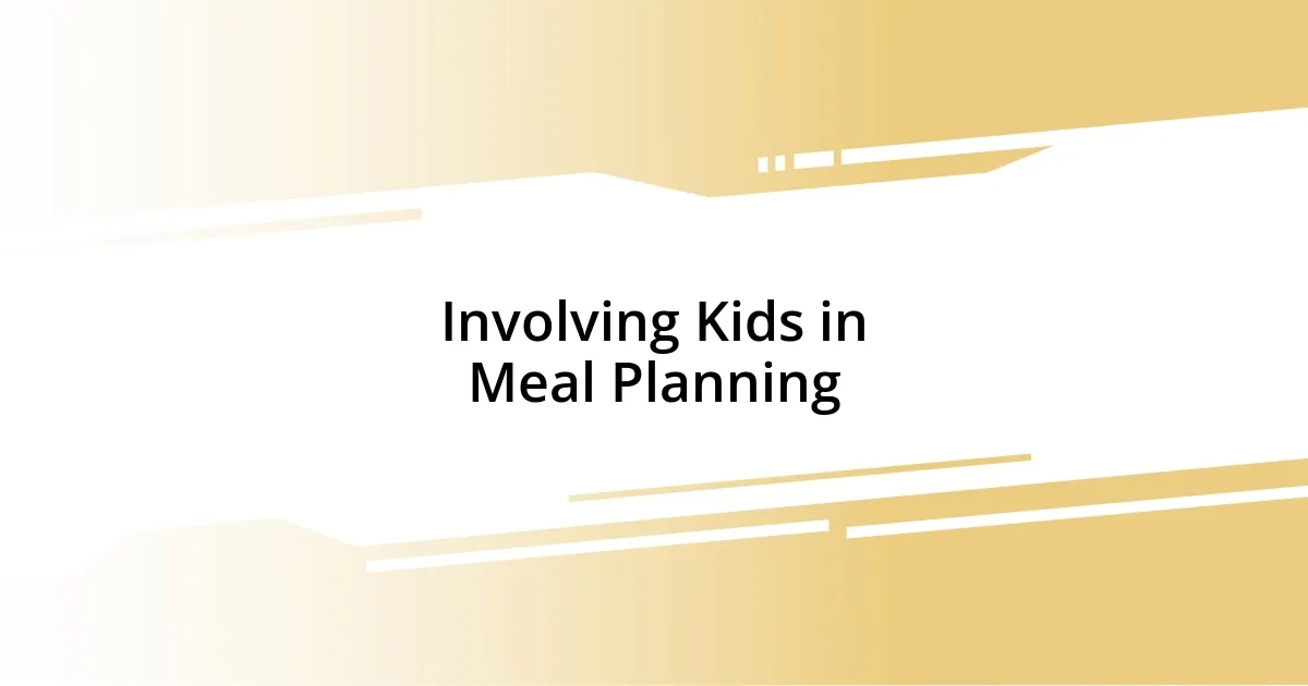 Involving Kids in Meal Planning