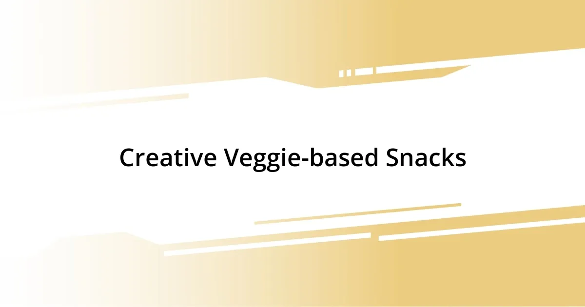 Creative Veggie-based Snacks