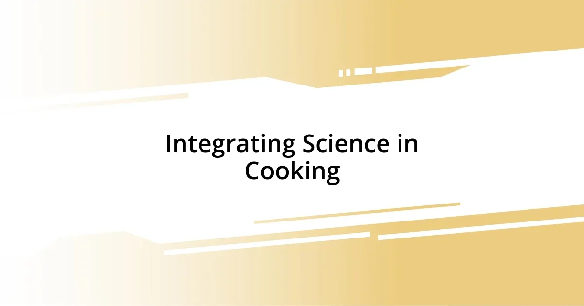 Integrating Science in Cooking