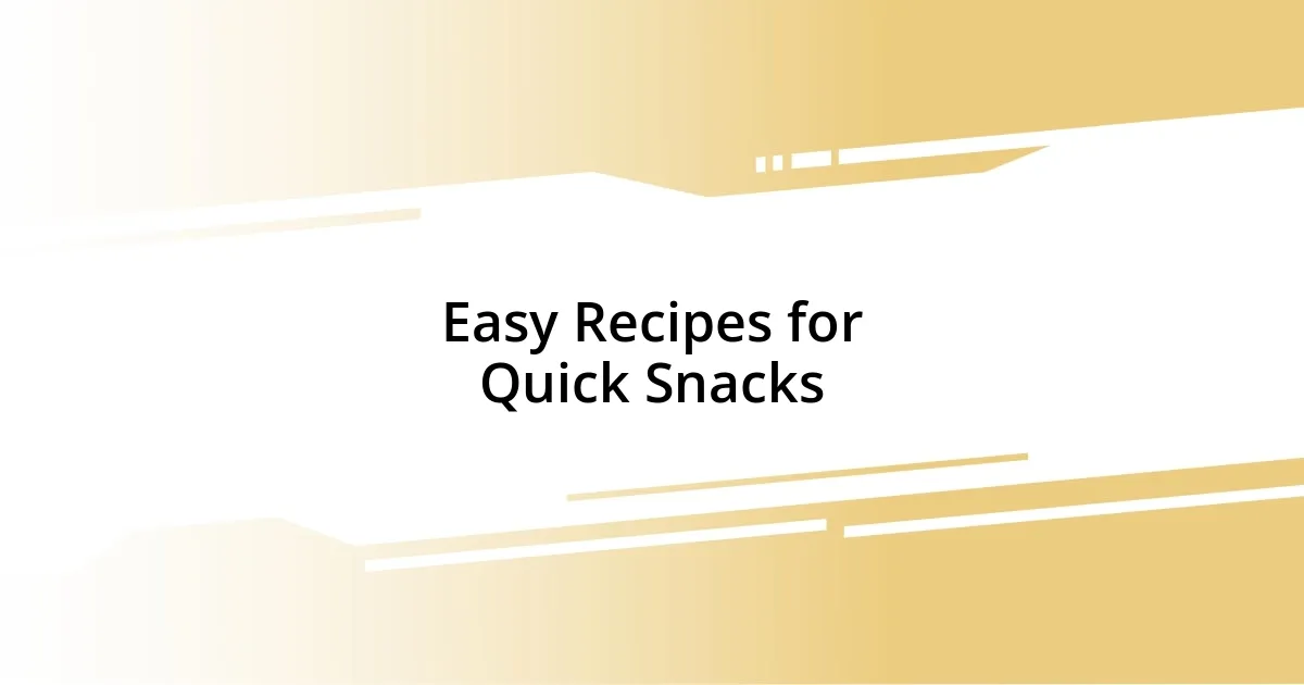 Easy Recipes for Quick Snacks