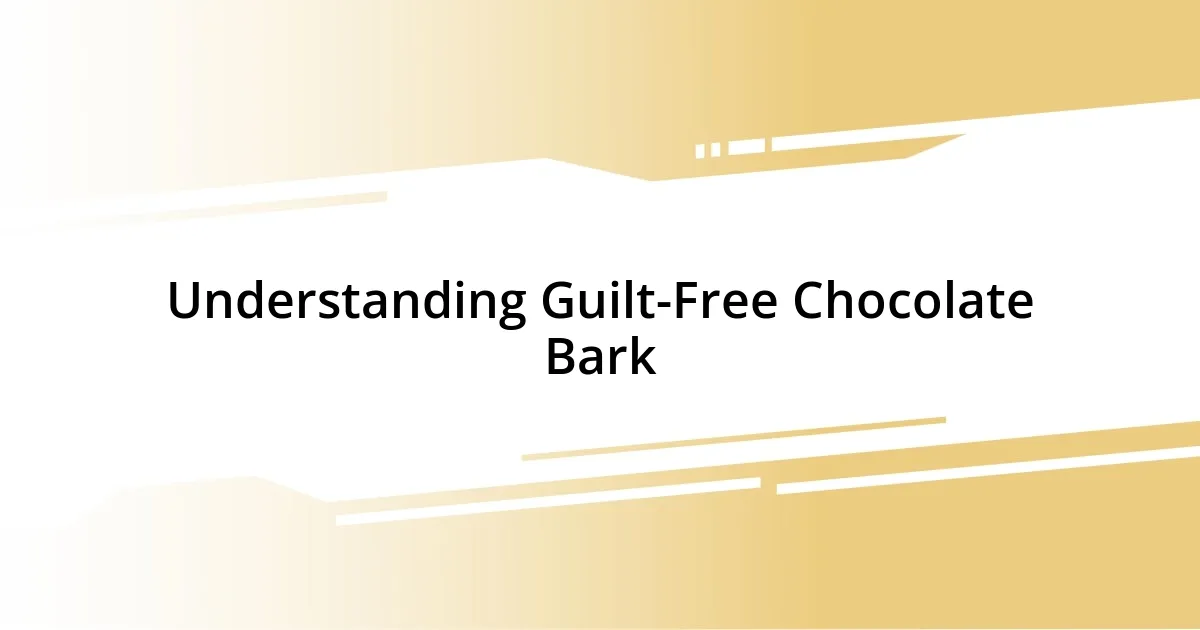 Understanding Guilt-Free Chocolate Bark