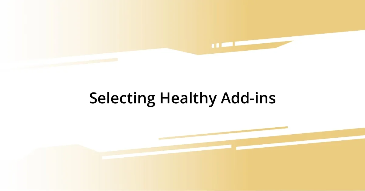 Selecting Healthy Add-ins