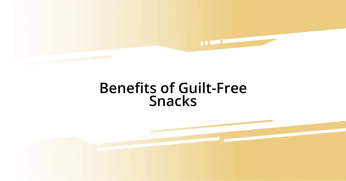 Benefits of Guilt-Free Snacks