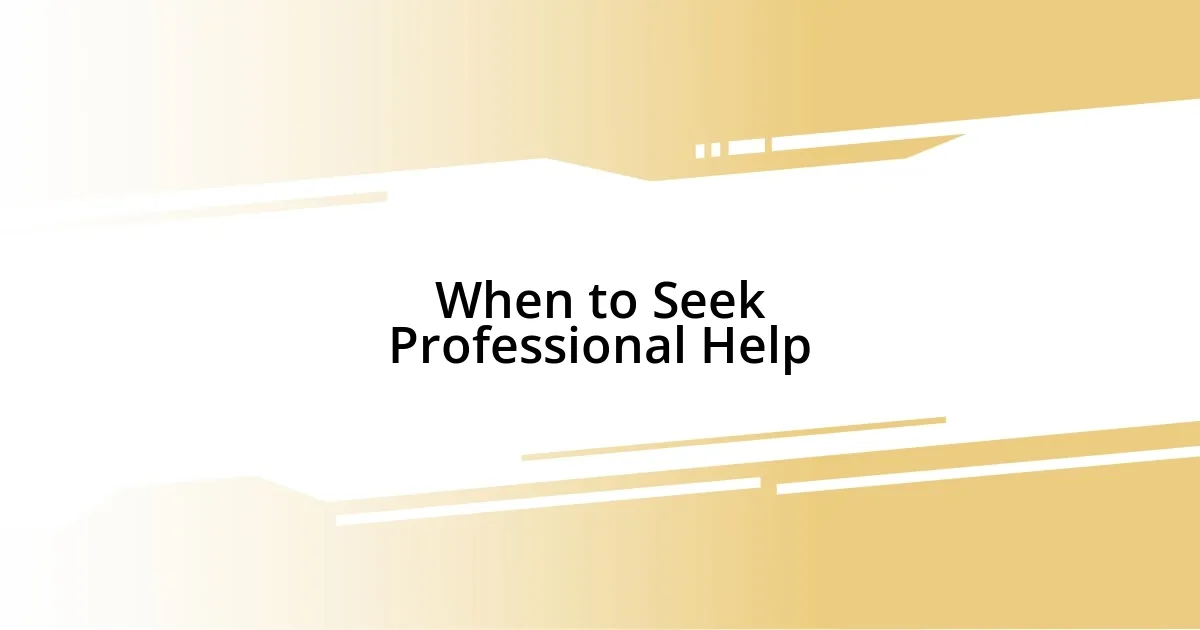 When to Seek Professional Help