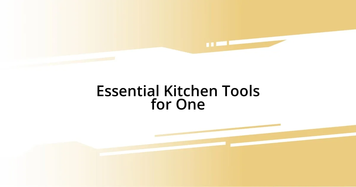 Essential Kitchen Tools for One