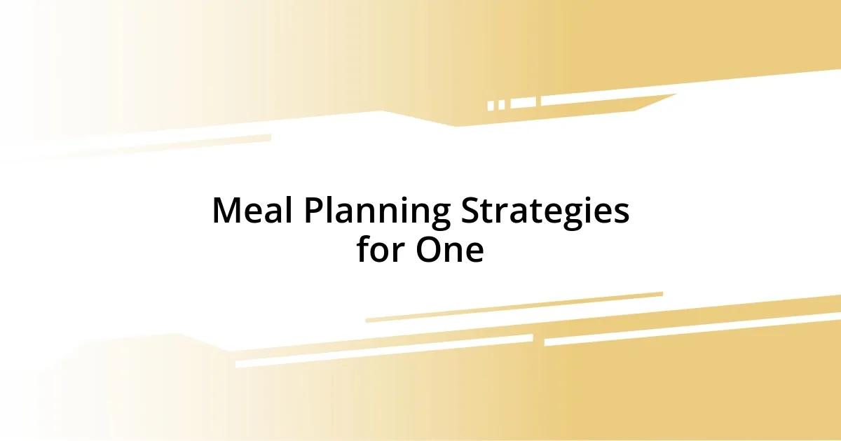 Meal Planning Strategies for One