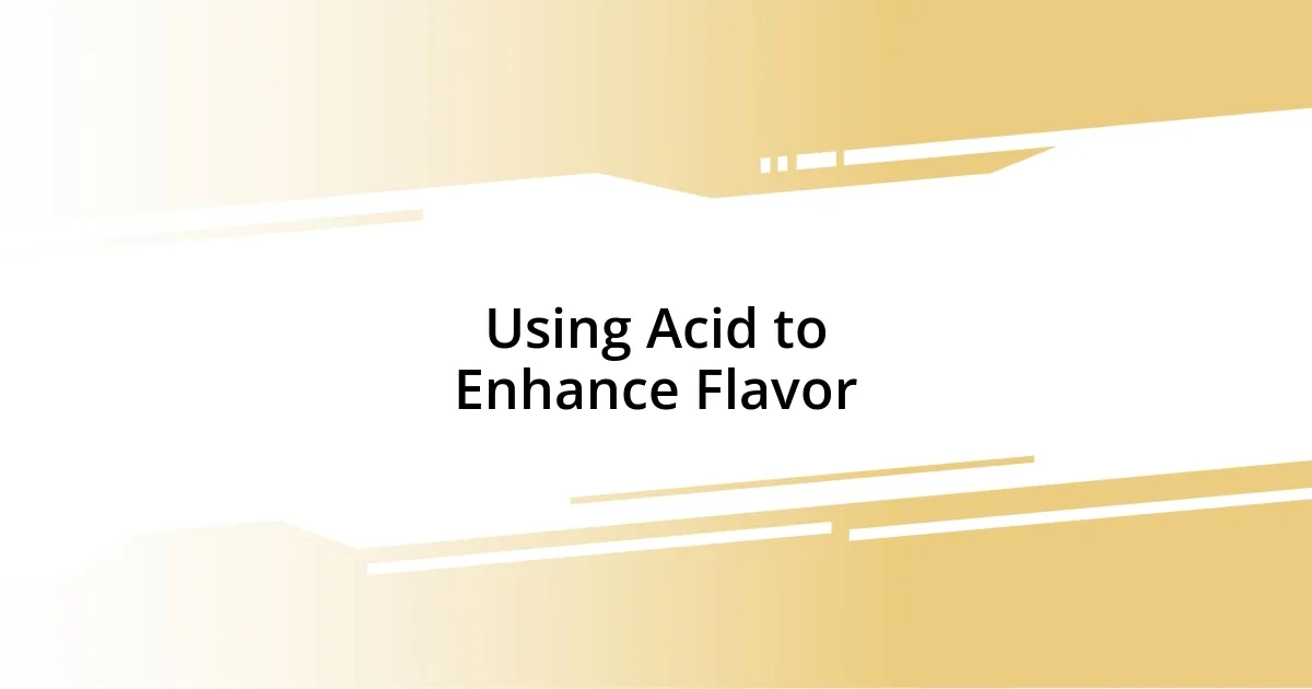 Using Acid to Enhance Flavor