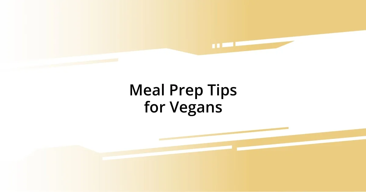 Meal Prep Tips for Vegans