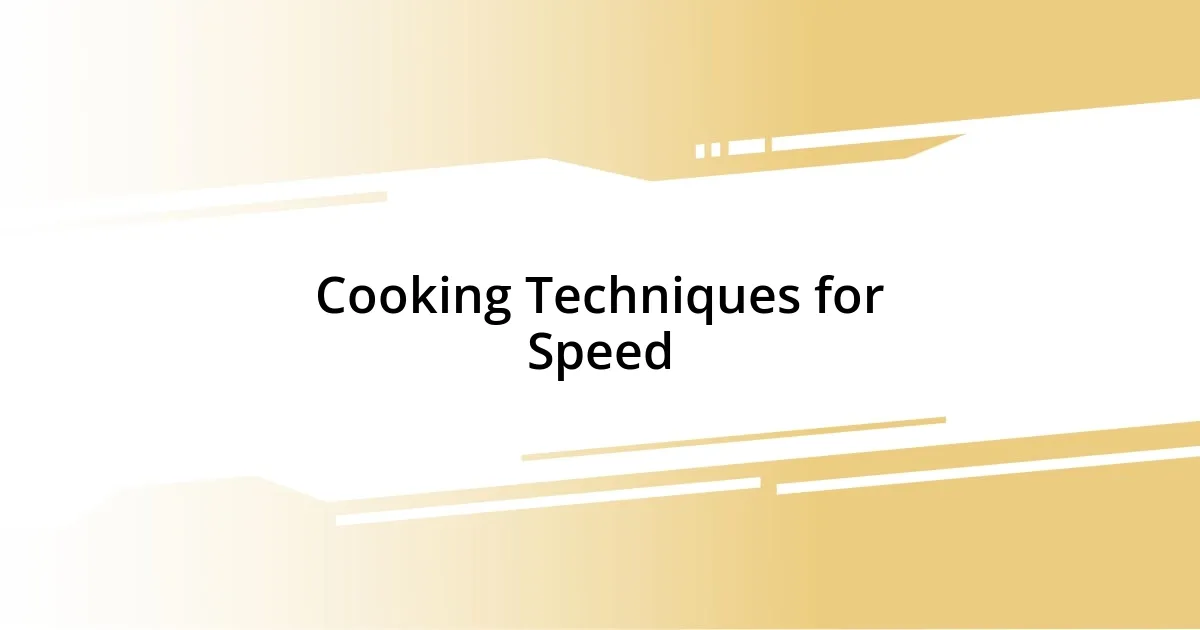 Cooking Techniques for Speed