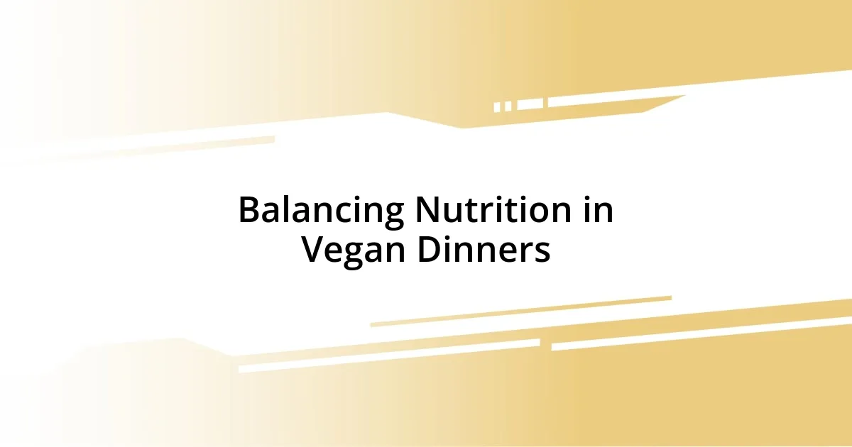 Balancing Nutrition in Vegan Dinners