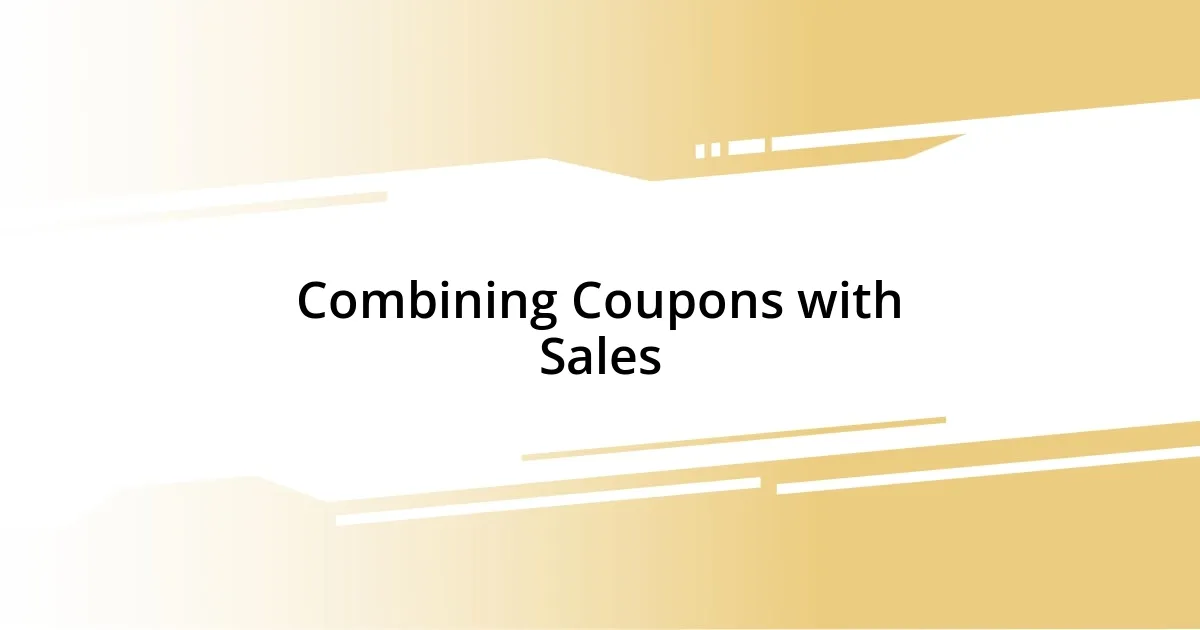 Combining Coupons with Sales