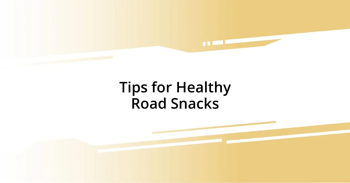 Tips for Healthy Road Snacks