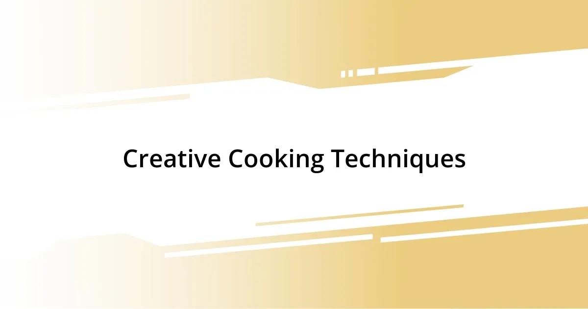 Creative Cooking Techniques