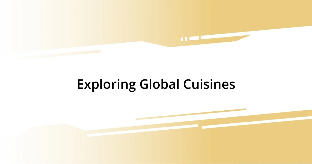 Exploring Global Cuisines