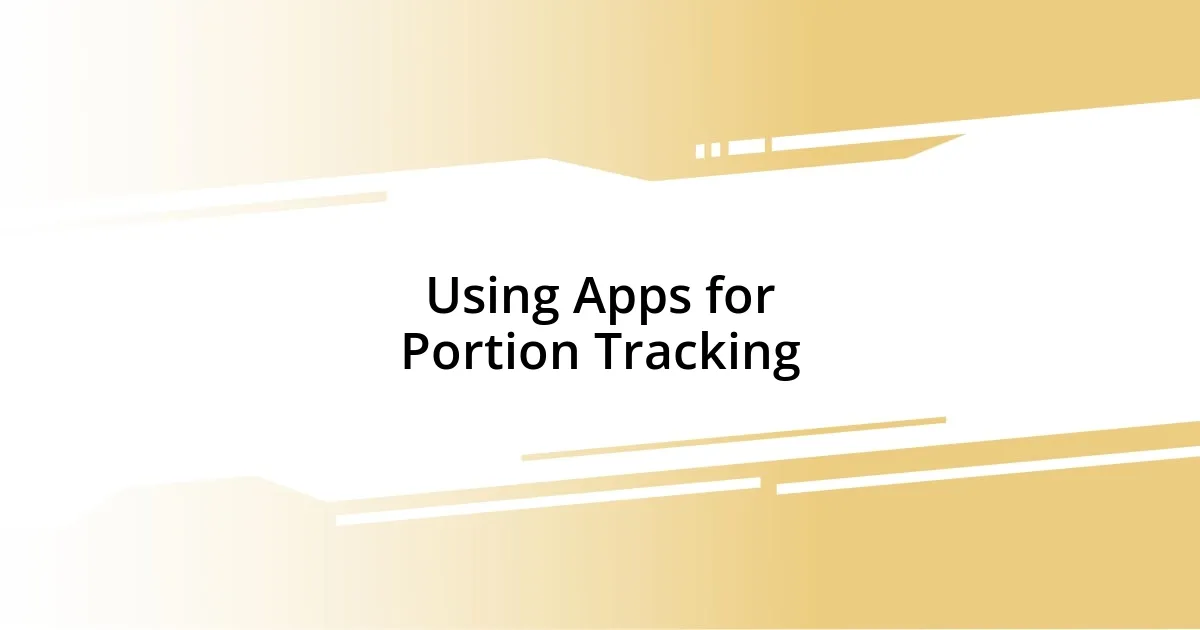 Using Apps for Portion Tracking