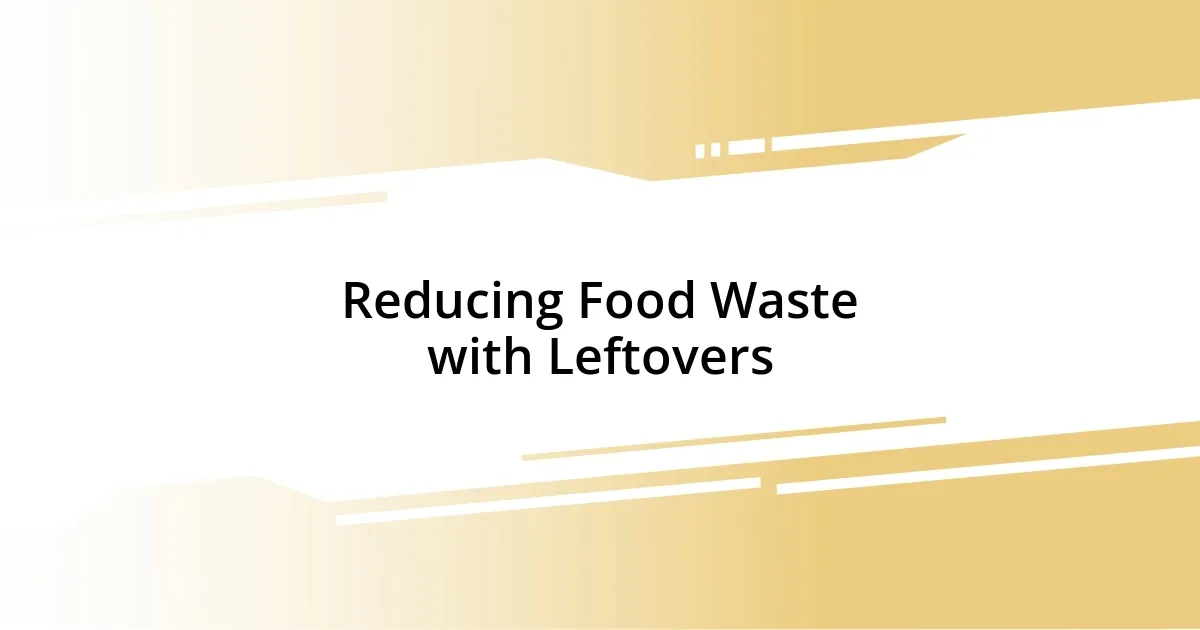 Reducing Food Waste with Leftovers