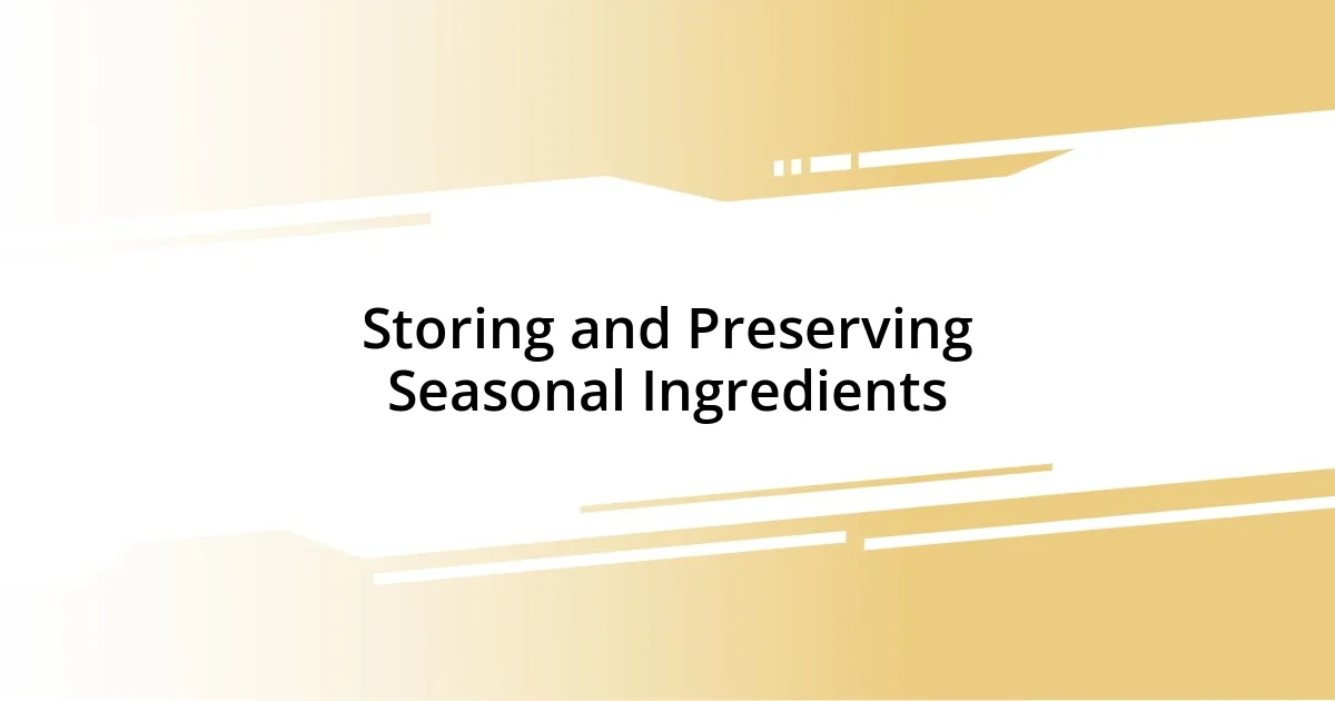 Storing and Preserving Seasonal Ingredients