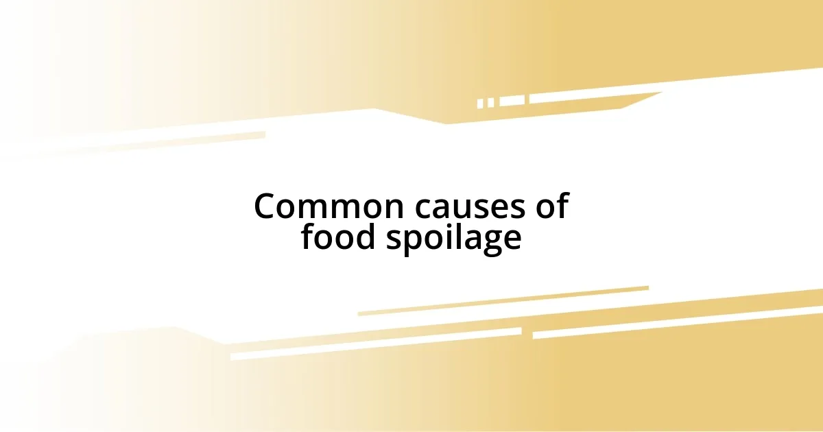 Common causes of food spoilage