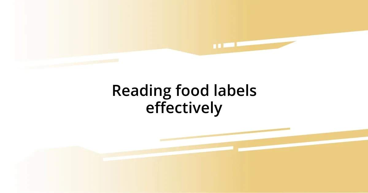 Reading food labels effectively