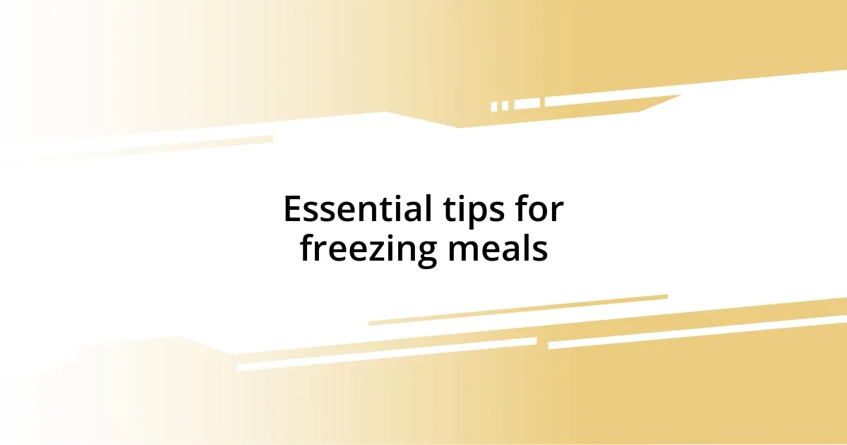 Essential tips for freezing meals