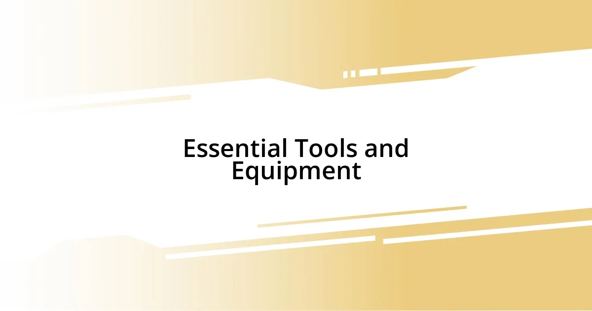 Essential Tools and Equipment