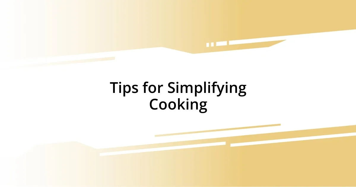 Tips for Simplifying Cooking