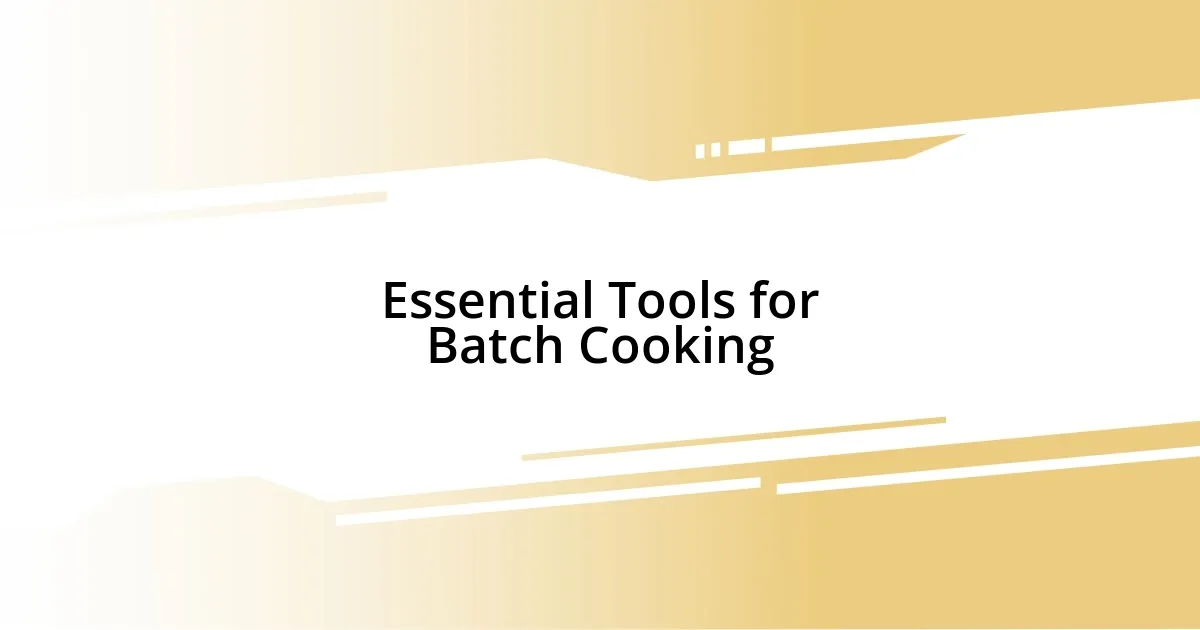 Essential Tools for Batch Cooking