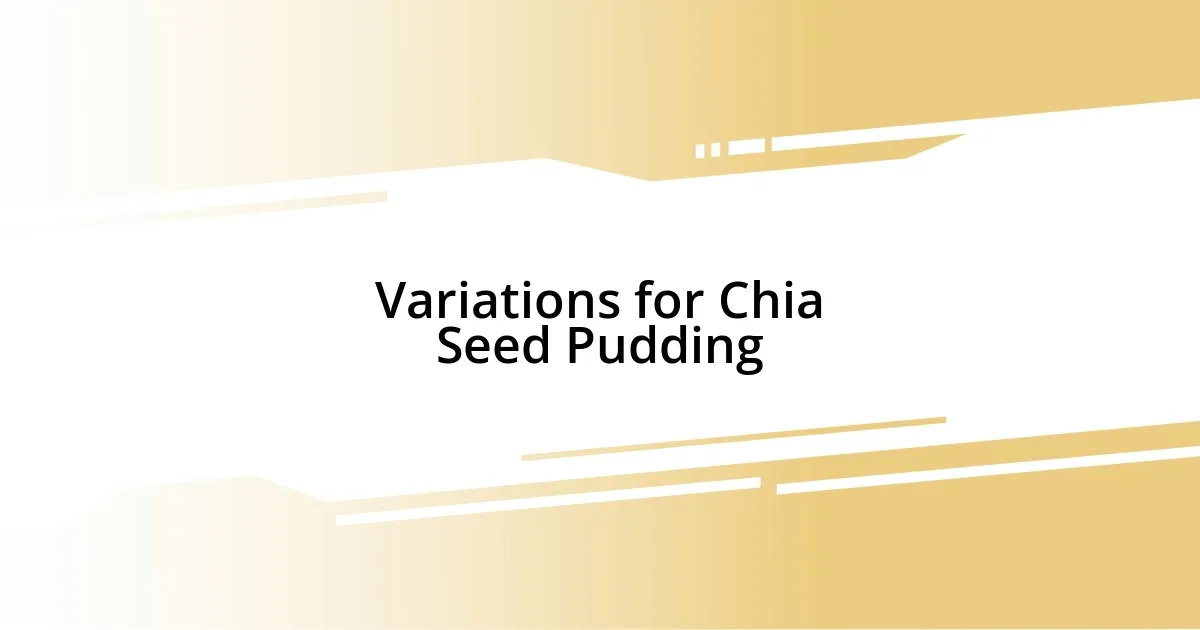 Variations for Chia Seed Pudding