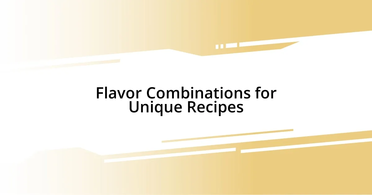 Flavor Combinations for Unique Recipes