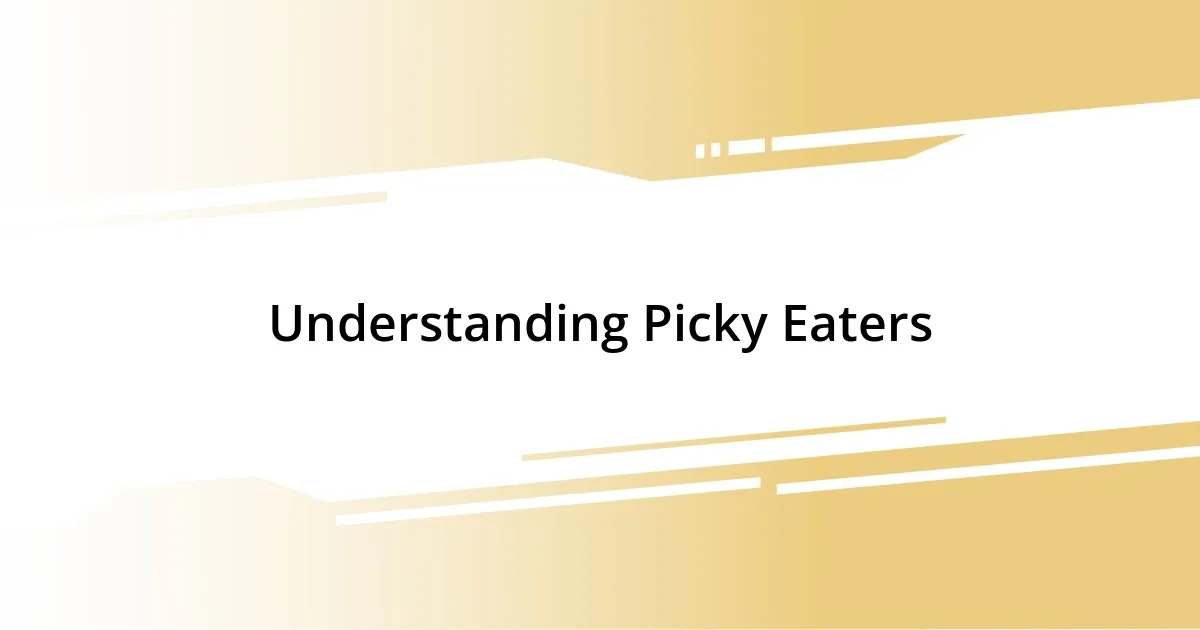 Understanding Picky Eaters