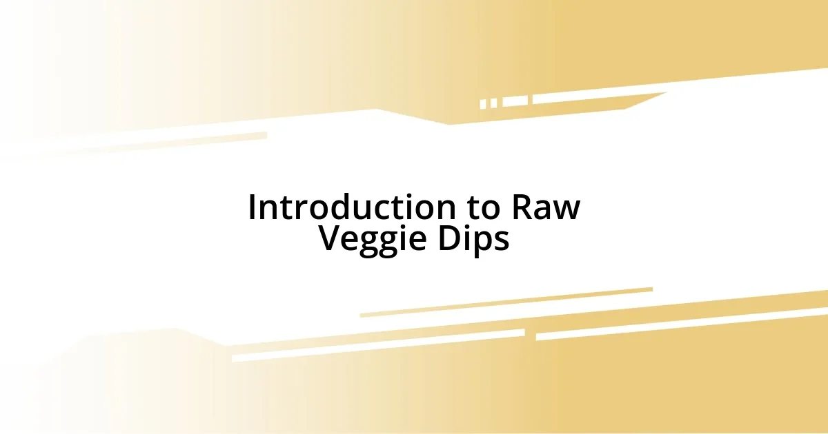 Introduction to Raw Veggie Dips