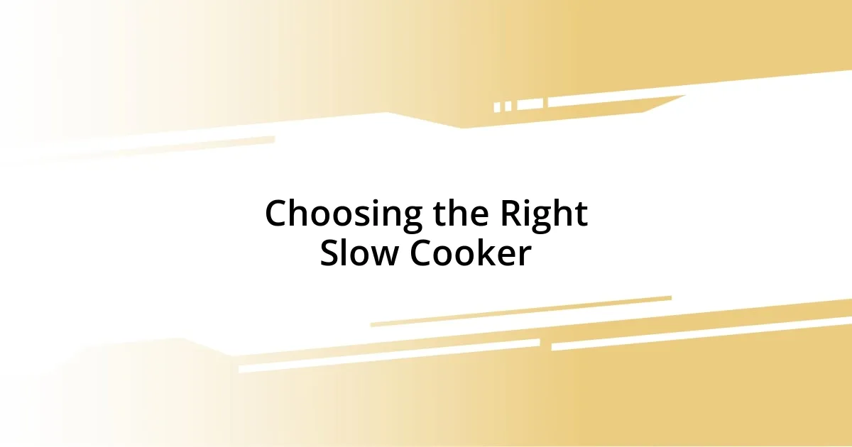 Choosing the Right Slow Cooker