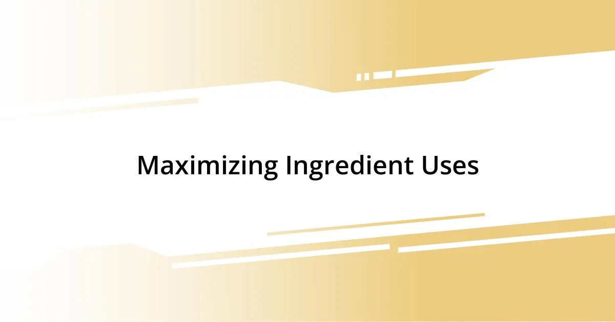 Maximizing Ingredient Uses