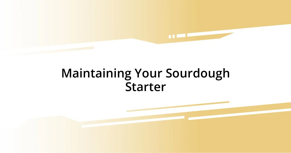 Maintaining Your Sourdough Starter